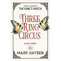 Three Ring Circus: A Fairy Story (The King's Watch Book 12) Three Ring Circus: A Fairy Story (The King's Watch Book 12) Kindle Audible Audiobook Paperback