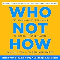 Who Not How: The Formula to Achieve Bigger Goals Through Accelerating Teamwork Who Not How: The Formula to Achieve Bigger Goals Through Accelerating Teamwork Audible Audiobook Hardcover Kindle Paperback