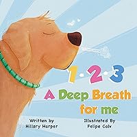 1-2-3, A Deep Breath for Me 1-2-3, A Deep Breath for Me Kindle Hardcover Paperback