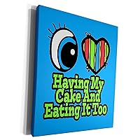 3dRose Bright Eye Heart I Love Having My Cake And Eating... - Museum Grade Canvas Wrap (cw_106154_1)
