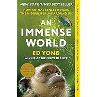 An Immense World: How Animal Senses Reveal the Hidden Realms Around Us An Immense World: How Animal Senses Reveal the Hidden Realms Around Us Paperback Audible Audiobook Kindle Hardcover