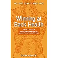 WINNING AT BACK HEALTH: A Comprehensive Guide to Understanding, Preventing, and Overcoming Back Pain for a Healthier Life WINNING AT BACK HEALTH: A Comprehensive Guide to Understanding, Preventing, and Overcoming Back Pain for a Healthier Life Kindle Paperback