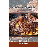 ESSENTIAL INDOOR GRILLING COOKBOOK FOR BEGINNERS: The Ultimate Guide for Beginners to Indoor Grilling and Air Frying Recipes (Great cookbook 16) ESSENTIAL INDOOR GRILLING COOKBOOK FOR BEGINNERS: The Ultimate Guide for Beginners to Indoor Grilling and Air Frying Recipes (Great cookbook 16) Kindle Paperback