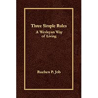 Three Simple Rules: A Wesleyan Way of Living Three Simple Rules: A Wesleyan Way of Living Hardcover Kindle Paperback
