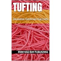 Tufting : Decorative Handmade Rug Crafts (Decorative Crafts)