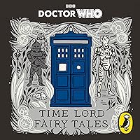 Doctor Who: Time Lord Fairy Tales Doctor Who: Time Lord Fairy Tales Audible Audiobook Hardcover Kindle Paperback