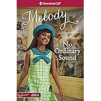 No Ordinary Sound: A Classic Featuring Melody (American Girl Book 1) No Ordinary Sound: A Classic Featuring Melody (American Girl Book 1) Paperback Kindle Audible Audiobook