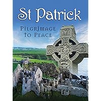 St. Patrick: Pilgrimage To Peace