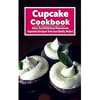 Cupcake Cookbook: Easy And Delicious Homemade Cupcake Recipes You Can Easily Make! (Baking Recipes Book 2) Cupcake Cookbook: Easy And Delicious Homemade Cupcake Recipes You Can Easily Make! (Baking Recipes Book 2) Kindle Paperback
