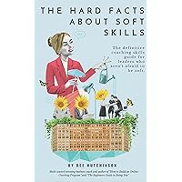 The Hard Facts About Soft Skills: A Coaching Skills Guide for Leaders Who Aren't Afraid to be Soft. The Hard Facts About Soft Skills: A Coaching Skills Guide for Leaders Who Aren't Afraid to be Soft. Kindle Paperback