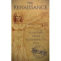The Renaissance: A History from Beginning to End The Renaissance: A History from Beginning to End Kindle Paperback Audible Audiobook Hardcover
