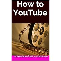 How to YouTube (German Edition)