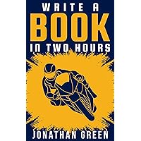 Write a Book in Two Hours: How to Write a Book, Novel, or Children’s Book in Far Less than 30 Days (Authorship 1) Write a Book in Two Hours: How to Write a Book, Novel, or Children’s Book in Far Less than 30 Days (Authorship 1) Kindle Audible Audiobook Hardcover Paperback