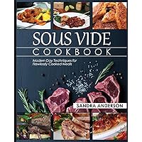 Sous Vide Cookbook: Modern Day Techniques for Flawlessly Cooked Meals Sous Vide Cookbook: Modern Day Techniques for Flawlessly Cooked Meals Paperback