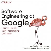 Software Engineering at Google: Lessons Learned from Programming Over Time Software Engineering at Google: Lessons Learned from Programming Over Time Paperback Kindle Audible Audiobook Hardcover Audio CD