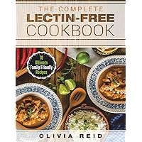 The Complete Lectin Free Cookbook: 70 Ultimate Family Friendly Recipes The Complete Lectin Free Cookbook: 70 Ultimate Family Friendly Recipes Paperback Audible Audiobook Kindle