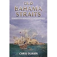 Old Bahama Straits: The Fifteenth Carlisle & Holbrooke Naval Adventure (Carlisle and Holbrooke Naval Adventures Book 15)