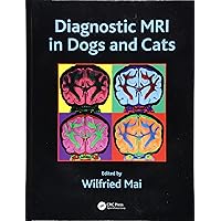 Diagnostic MRI in Dogs and Cats Diagnostic MRI in Dogs and Cats Hardcover Kindle