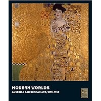 Modern Worlds: Austrian and German Art, 1890-1940