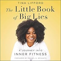 The Little Book of Big Lies: A Journey into Inner Fitness The Little Book of Big Lies: A Journey into Inner Fitness Audible Audiobook Paperback Kindle Hardcover Audio CD