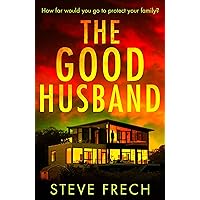 The Good Husband: A totally gripping and heart-pounding thriller novel for 2024! The Good Husband: A totally gripping and heart-pounding thriller novel for 2024! Kindle Audible Audiobook Paperback