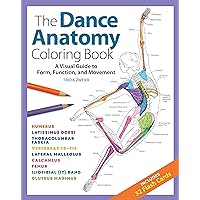 The Dance Anatomy Coloring Book: A Visual Guide to Form, Function, and Movement (Anatomy Coloring Books) The Dance Anatomy Coloring Book: A Visual Guide to Form, Function, and Movement (Anatomy Coloring Books) Paperback