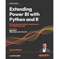 Extending Power BI with Python and R - Second Edition: Perform advanced analysis using the power of analytical languages