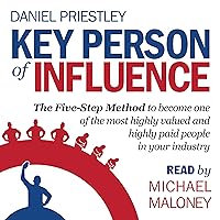 Key Person of Influence: The Five-Step Method to Become One of the Most Highly Valued and Highly Paid People in Your Industry Key Person of Influence: The Five-Step Method to Become One of the Most Highly Valued and Highly Paid People in Your Industry Audible Audiobook Paperback