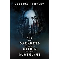 The Darkness Within Ourselves: A spine-tingling psychological thriller that explores just how dark your mind can go … (The Darkness Series Book 1) The Darkness Within Ourselves: A spine-tingling psychological thriller that explores just how dark your mind can go … (The Darkness Series Book 1) Kindle Paperback