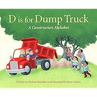 D is for Dump Truck: A Construction Alphabet (Sleeping Bear Alphabet Books) D is for Dump Truck: A Construction Alphabet (Sleeping Bear Alphabet Books) Kindle Hardcover Board book