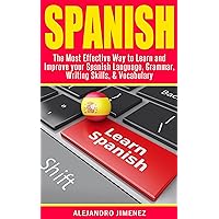 Spanish: The Most Effective Way to Learn & Improve your: Spanish Language, Grammar, Writing Skills, & Vocabulary (Learn Spanish, Spanish Dictionary, Spanish ... Learning Techniques, Brain Exercise) Spanish: The Most Effective Way to Learn & Improve your: Spanish Language, Grammar, Writing Skills, & Vocabulary (Learn Spanish, Spanish Dictionary, Spanish ... Learning Techniques, Brain Exercise) Kindle Paperback