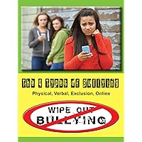 The 4 Types of Bullying - Physical, Verbal, Exclusion & Online