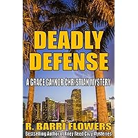 Deadly Defense (Grace Gaynor Christian Mysteries Book 1)