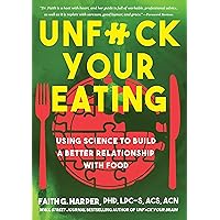 Unfuck Your Eating: Using Science to Build a Better Relationship with Food, Health, and Body Image (5-Minute Therapy)