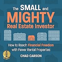Small and Mighty Real Estate Investor: How to Reach Financial Freedom with Fewer Rental Properties Small and Mighty Real Estate Investor: How to Reach Financial Freedom with Fewer Rental Properties Audible Audiobook Paperback Kindle