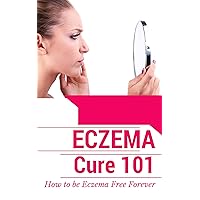 Skin Care: Eczema Treatment for beginners (2nd EDITION REVISED AND EXPANDED) - How to get rid of eczema forever - Natural Treatments and Available Cures ... Therapy - Skin Care - Skin Disease Book 1) Skin Care: Eczema Treatment for beginners (2nd EDITION REVISED AND EXPANDED) - How to get rid of eczema forever - Natural Treatments and Available Cures ... Therapy - Skin Care - Skin Disease Book 1) Kindle