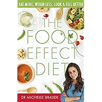 The Food Effect Diet: Eat More, Weigh Less, Look and Feel Better The Food Effect Diet: Eat More, Weigh Less, Look and Feel Better Kindle Paperback