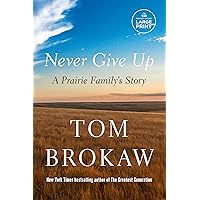 Never Give Up: A Prairie Family's Story (Random House Large Print) Never Give Up: A Prairie Family's Story (Random House Large Print) Paperback Kindle Audible Audiobook Hardcover