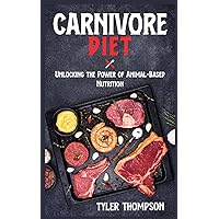 Carnivore Diet: Unlocking The Power of Animal-Based Nutrition