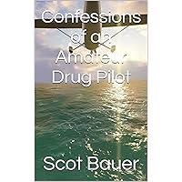 Confessions of an Amateur Drug Pilot