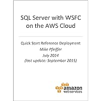 SQL Server with WSFC on AWS (AWS Quick Start) SQL Server with WSFC on AWS (AWS Quick Start) Kindle