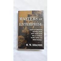 Masters of Enterprise: Giants of American Business from John Jacob Astor and J.P. Morgan to Bill Gates and Oprah Winfrey Masters of Enterprise: Giants of American Business from John Jacob Astor and J.P. Morgan to Bill Gates and Oprah Winfrey Hardcover Kindle Paperback Audio CD