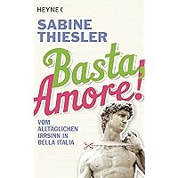 Basta, Amore!: Vom alltäglichen Irrsinn in Bella Italia (German Edition) Basta, Amore!: Vom alltäglichen Irrsinn in Bella Italia (German Edition) Kindle Paperback