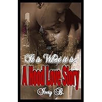 It is What it is: A Hood Love Story It is What it is: A Hood Love Story Kindle