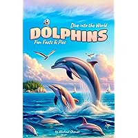 Dolphins: Fun Facts & Pics: Dive into the World of Dolphins (Planet Cuties: Meet the Most Adorable Animals) Dolphins: Fun Facts & Pics: Dive into the World of Dolphins (Planet Cuties: Meet the Most Adorable Animals) Kindle Paperback