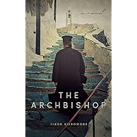 The Archbishop: A Novel (Orthodox Classics Book 1)