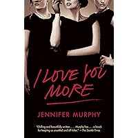 I Love You More: A Novel I Love You More: A Novel Kindle Audible Audiobook Library Binding Paperback