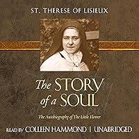 The Story of a Soul: The Autobiography of the Little Flower - Tan Classics The Story of a Soul: The Autobiography of the Little Flower - Tan Classics Audible Audiobook Kindle Paperback Hardcover