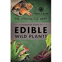 The Official U.S. Army Illustrated Guide to Edible Wild Plants The Official U.S. Army Illustrated Guide to Edible Wild Plants Paperback Kindle Spiral-bound