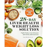 28-Day Liver Health Weight Loss Solution: Fight Fatty Liver Disease with Diet and Exercise 28-Day Liver Health Weight Loss Solution: Fight Fatty Liver Disease with Diet and Exercise Paperback Kindle